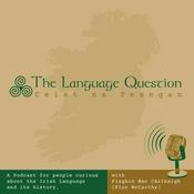 Podcast The Language Question ~ Ceist na Teangan