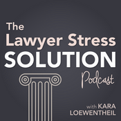 Podcast The Lawyer Stress Solution