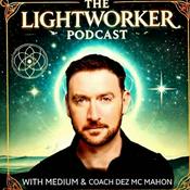 Podcast THE LIGHTWORKER PODCAST With Medium & Coach Dez McMahon
