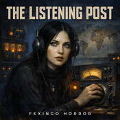 Podcast The Listening Post — Fexingo Horror