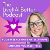 Podcast The Live It All Better Podcast