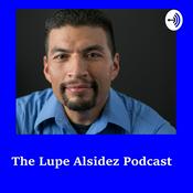 Podcast The Lupe Alsidez Podcast