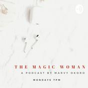 Podcast The Magic Woman With Marvy Okoro