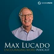 Podcast The Max Lucado Encouraging Word Podcast