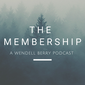 Podcast The Membership: A Wendell Berry Podcast