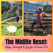 Podcast The Midlife Reset: Sleep, Strength & Joyful Living for Women 50+