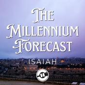 Podcast The Millennium Forecast - The Book Of Isaiah
