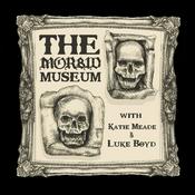 Podcast The Morbid Museum