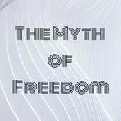 Podcast The Myth of Freedom