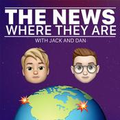 Podcast The News Where They Are with Jack and Dan