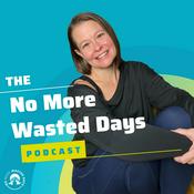 Podcast The No More Wasted Days Podcast