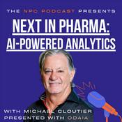 Podcast The NPC Podcast Presents - Next In Pharma: AI-Powered Analytics