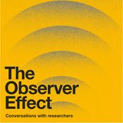Podcast The Observer Effect: Conversations with Researchers