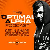 Podcast The Optimal Alpha Podcast: Fitness, Fat Loss and MENtorship for the Modern Man