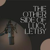 Podcast The Other Side of Lucy Letby