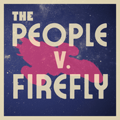 Podcast The People v. Firefly