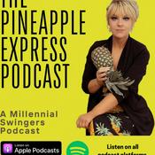 Podcast The Pineapple Express: A Millennial’s Guide to Love, Sex Positivity, Non-Monogamy, Polyamory & Swinging