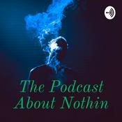 Podcast The Podcast About Nothin