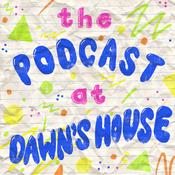 Podcast The Podcast At Dawn's House