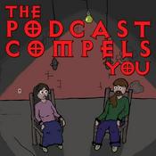 Podcast The Podcast Compels You