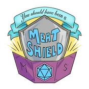 Podcast You Should Have Been a Meat Shield