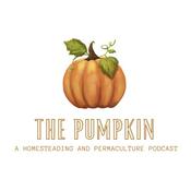 Podcast The Pumpkin - A Homesteading and Permaculture Podcast