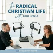 Podcast The Radical Christian Life with Doug and Paula