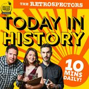 Podcast Today In History with The Retrospectors