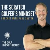 Podcast The Scratch Golfer's Mindset Podcast - Hypnotherapy and Mindset Coaching for High-Performers