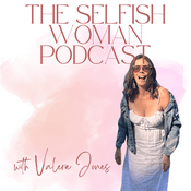 Podcast The Selfish Woman