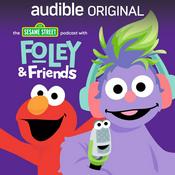 Podcast The Sesame Street Podcast with Foley and Friends