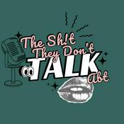 Podcast The Sh!t They Don't Tlk Abt