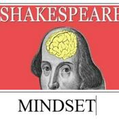 Podcast The Shakespeare Mindset: Calm Your Anxiety In This Fast-Paced World With Help From The Most Famous Writer In The Universe