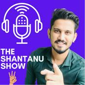 Podcast THE SHANTANU SHOW