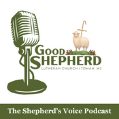 Podcast The Shepherd’s Voice – Good Shepherd Lutheran Church, Tomah, WI