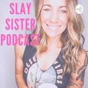Podcast The Slay Sister Podcast