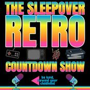 Podcast The Sleepover Retro Countdown Show