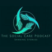 Podcast The Social Care Podcast - Sharing Stories
