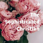 Podcast The Sophisticated Christian