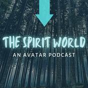 Podcast The Spirit World: An Avatar Podcast