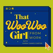 Podcast That Woo Woo Girl from Work