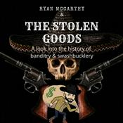 Podcast The Stolen Goods: A look into the history of banditry and swashbucklery