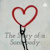 Podcast The Story of a Somebody