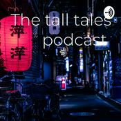 Podcast The tall tales podcast