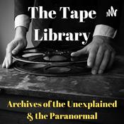 Podcast The Tape Library - Archive of the Paranormal & the Unexplained