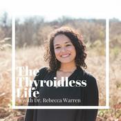 Podcast The Thyroidless Life