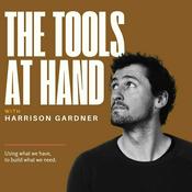 Podcast The Tools at Hand with Harrison Gardner