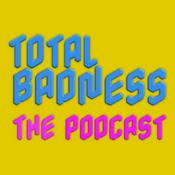 Podcast Total Badness: The Podcast