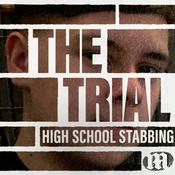 Podcast The Trial: High School Stabbing