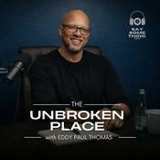 Podcast The Unbroken Place with Eddy Paul Thomas